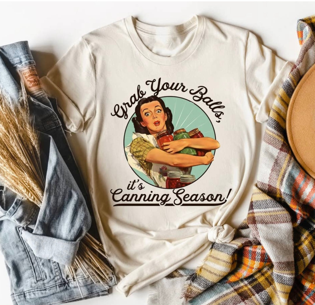Grab Your Balls, It’s Canning Season Tee